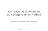 Déc. 2008Collège Gaston-Ramon Villeneuve l'Archevêque 1 Un rallye de citoyenneté au collège Gaston Ramon Savoir s’informer et informer.