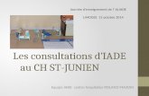 Les consultations d’IADE au CH ST-JUNIEN Equipe IADE centre hospitalier ROLAND MAZOIN LIMOGES 11 octobre 2014 Journée d’enseignement de l’ ALIADE.