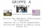 GRIPPE A (H1N1)v François Bricaire Service des Maladies Infectieuses et Tropicales Hopital de La Pitié-Salpetrière Université Pierre et Marie Curie (Paris.