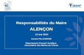 Responsabilités du Maire ALENÇON 12 mai 2014 Annick PILLEVESSE Département Conseil Juridique Association des Maires de France.