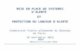 - 1 - MISE EN PLACE DE SYSTEMES D’ALERTE ET PROTECTION DU LANCEUR D’ALERTE Commission franco-allemande du Barreau de Paris 18 septembre 2014 Bénédicte.