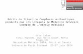 Récits de Situation Complexes Authentiques produits par les internes de Médecine Générale Exemple de l’erreur médicale Eric Galam Katell Mignotte, Jean-Pierre.