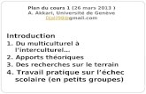 Plan du cours 1 (26 mars 2013 ) A. Akkari, Université de Genève Djalil98@gmail.com Djalil98@ Introduction 1. Du multiculturel à l’interculturel… 2. Apports.