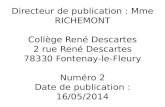 Directeur de publication : Mme RICHEMONT Collège René Descartes 2 rue René Descartes 78330 Fontenay-le-Fleury Numéro 2 Date de publication : 16/05/2014.