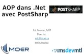 AOP dans.Net avec PostSharp Eric Moreau, MVP Moer inc. eric@moer.ca