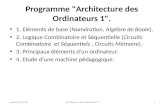 Programme "Architecture des Ordinateurs 1". 1. Eléments de base (Numération, Algèbre de Boole). 2. Logique Combinatoire et Séquentielle (Circuits Combinatoire.