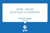 AQME – HELIOS De la Vision à la Migration! Germain Lepage 7 mai 2014