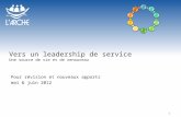 Vers un leadership de service Une source de vie et de renouveau Pour révision et nouveaux apports mai & juin 2012 1.