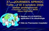 37 emes JOURNEES APRHOC Tulle - 2 et 3 octobre 2006 atelier professionnel A Daulange : U.R.C.- C.H. BRIVE- réseau ONCORESE Réseau VILLE-HOPITAL: application.