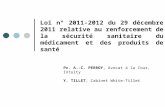 Loi n° 2011-2012 du 29 décembre 2011 relative au renforcement de la sécurité sanitaire du médicament et des produits de santé Pr. A.-C. PERROY, Avocat.