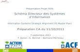 Présentation Projet SDSI Schéma Directeur des Systèmes d’Information Information Systems Strategic Alignment (IS Master Plan) Préparation CA du 11/10/2011.