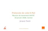 Recherche & développement Protocole de vote E-Poll Réunion de lancement AVOTÉ 18 janvier 2008, Cachan Jacques Traoré.