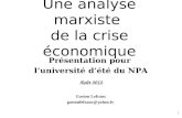 Une analyse marxiste de la crise économique Présentation pour l’université d’été du NPA Août 2012 Gaston Lefranc gastonlefranc@yahoo.fr 1.