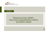 22/10/2014 Business Case DGIP : Vers une organisation 100% orientée-client.