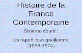 Histoire de la France Contemporaine Sixième cours : La république gaullienne (1958-1974)