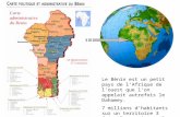 Le Bénin est un petit pays de l’Afrique de l’ouest que l’on appelait autrefois le Dahomey. 7 millions d’habitants sur un territoire 3 fois plus petit que.