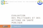 EVALUATION DES POLITIQUES ET DES ACTIONS EN SANTÉ PUBLIQUE P Staccini Institut de Formation en Soins Infirmiers – Nice – Année universitaire 2014-2015.
