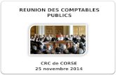 REUNION DES COMPTABLES PUBLICS REUNION DES COMPTABLES PUBLICS CRC de CORSE 25 novembre 2014.