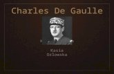 Charles De Gaulle Kasia Orlowska. Avant la guerre Né à Lille, en France en 1890. Il a complété ses études à l'académie militaire de Saint- Cyr en 1912.
