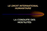 LE DROIT INTERNATIONAL HUMANITAIRE LA CONDUITE DES HOSTILITÉS.