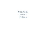 MIC7340 Chapitre 12 Filtres. Passe-basPasse-haut Passe-bandeCoupe-bande fcfc fcfc f c1 f c2 f c1 f c2 Idéal Réalisable Peuvent être réalisés par des moyens.