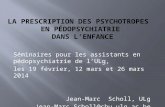 Séminaires pour les assistants en pédopsychiatrie de l’ULg, les 19 février, 12 mars et 26 mars 2014 Jean-Marc Scholl, ULg Jean-Marc.Scholl@chu.ulg.ac.be.