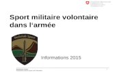 1 Schweizer Armee Kompetenzzentrum Sport und Prävention Sport militaire volontaire dans l‘armée Informations 2015.