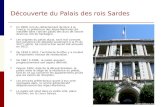 Découverte du Palais des rois Sardes  En 1860, lors du rattachement de Nice à la France, la préfecture des Alpes-Maritimes fut installée dans l’ancien.