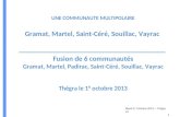 UNE COMMUNAUTE MULTIPOLAIRE Gramat, Martel, Saint-Céré, Souillac, Vayrac Fusion de 6 communautés Gramat, Martel, Padirac, Saint-Céré, Souillac, Vayrac.
