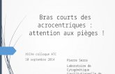 Bras courts des acrocentriques : attention aux pièges ! XXIVe colloque ATC 10 septembre 2014 Pierre Serra Laboratoire de Cytogénétique Constitutionnelle.
