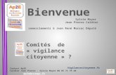 Comités de « vigilance citoyenne » ? Contact Ap2E Caldier Jean Pierre - Sylvie Mayer 06 85 71 79 40 ap2e@orange.fr ap2e@orange.fr Vigilancecitoyenne.fr.