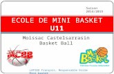 Moissac Castelsarrasin Basket Ball ECOLE DE MINI BASKET U11 Saison 2014/2015 LAPIED François, Responsable Ecole Mini basket.