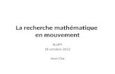 La recherche mathématique en mouvement SLUPT 18 octobre 2012 Jean Céa.