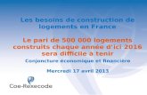 Les besoins de construction de logements en France Le pari de 500 000 logements construits chaque année d’ici 2016 sera difficile à tenir Conjoncture économique.