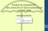 F ONDS DE S OLIDARITÉ DES AVOCATS ET DES HUISSIERS DE JUSTICE ASBL WWW. SOLIDARIT. BE WWW. SOLIDARIT. BE.