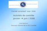 Comité consultatif sept. 2008 Activités de contrôle janvier  juin / 2008 J-M DOCHY, Directeur Général de la DG Contrôle.