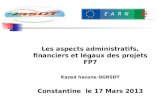 Les aspects administratifs, financiers et légaux des projets FP7 Kazed hacene DGRSDT Constantine le 17 Mars 2013.