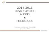 2014-2015 RÈGLEMENTS ALPINS & PRÉCISIONS Présentation modifiée pour officiels SQA 1 novembre 2014.