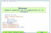 Cnam de Versailles P. SWEID - Réseaux : Compléments & Applications 1 Page Réseaux Rappels généraux sur la commutation et le transport Adresse du Site .
