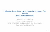 Sémantisation des données pour le monde environnemental Danielle Ziébelin Philippe Genoud LIG STEAMER Université de Grenoble Prenom.Nom@imag.fr 1.