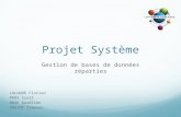 Projet Système Gestion de bases de données réparties LALUQUE Florian PERS Cyril ROSE Aurélien SAUJOT Steeven.