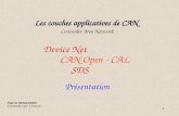 1 Device Net Présentation CAN Open - CAL SDS Les couches applicatives de CAN Controller Area Network Patrick MONASSIER Université Lyon 1 France.
