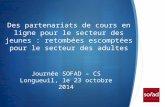 Des partenariats de cours en ligne pour le secteur des jeunes : retombées escomptées pour le secteur des adultes Journée SOFAD – CS Longueuil, le 23.