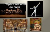 L’Opéra national de Paris. L’Opéra National de Paris est née en 1669 à demande de Luis XIV avec le nom d´Académie Royale de Musique. Le motif a été de.