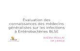 Évaluation des connaissances des médecins généralistes sur les infections à Entérobactéries BLSE KHEIRA MOULAY DR J.BIRGE.