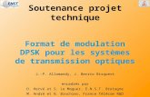 Soutenance projet technique Format de modulation DPSK pour les systèmes de transmission optiques J.-P. Allamandy, J. Berrio Bisquert encadrés par D. Hervé.