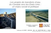 Les projets de transferts d’eau du Canada vers les États-Unis : un enjeu social et politique Colloque LE DÉFI SOCIAL DE LA GESTION DE L’ EAU ACFAS, Montréal,