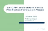15-18 Fevr 05 Christine Naré Repositionning FP in West Africa Reg conference Le “GAP” socio-culturel dans la Planification Familiale en Afrique Christine.