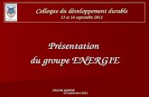 GROUPE ENERGIE 13 septembre 2011 Colloque du développement durable 13 et 14 septembre 2011 Présentation du groupe ENERGIE