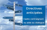 Directives anticipées anticipées Cadre contraignant ou aide au dialogue Directives anticipées anticipées Cadre contraignant ou aide au dialogue Dr Claudia.